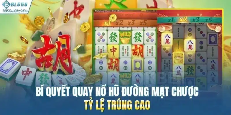 Bí quyết quay nổ hũ đường mạt chược tỷ lệ trúng cao