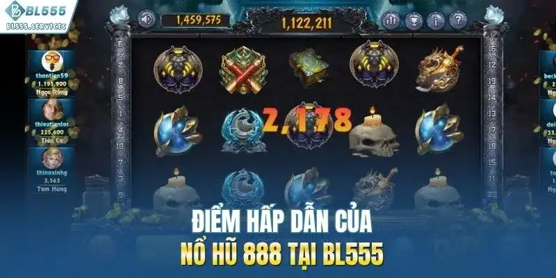 Điểm hấp dẫn của nổ hũ 888 tại BL555