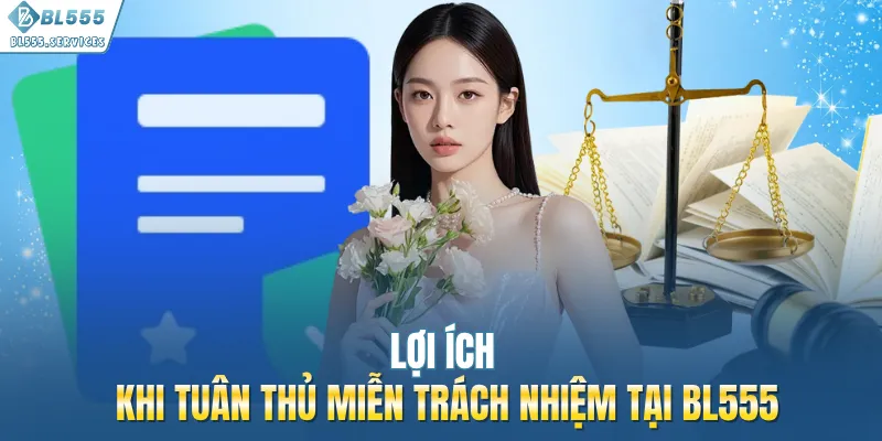 Lợi ích khi tuân thủ miễn trách nhiệm tại BL555