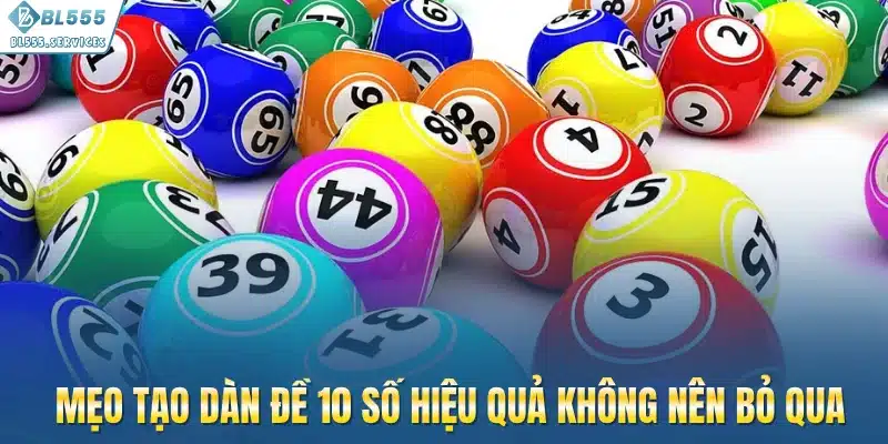 Mẹo tạo dàn đề 10 số hiệu quả không nên bỏ qua