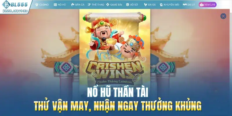 Nổ Hũ Thần Tài - Thử Vận May, Nhận Ngay Thưởng Khủng