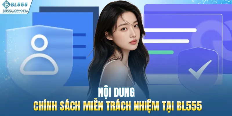 Nội dung chính sách miễn trách nhiệm tại BL555