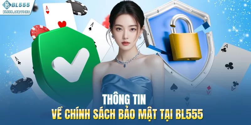 Thông tin về chính sách bảo mật tại BL555